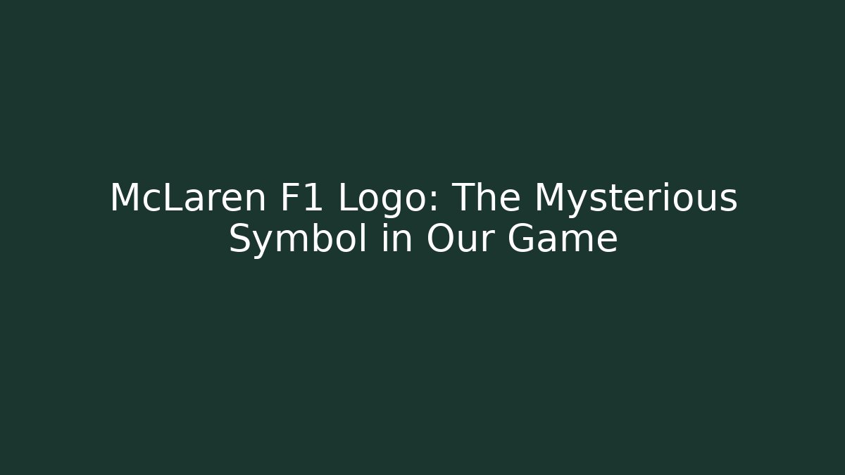 McLaren F1 Logo: The Mysterious Symbol in Our Game