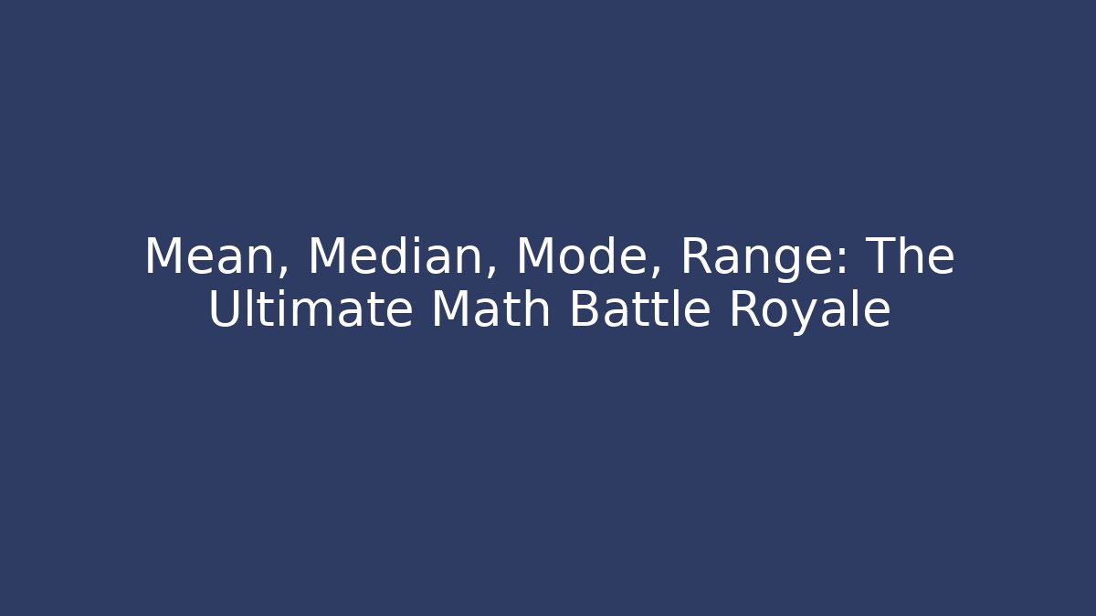 Mean, Median, Mode, Range: The Ultimate Math Battle Royale