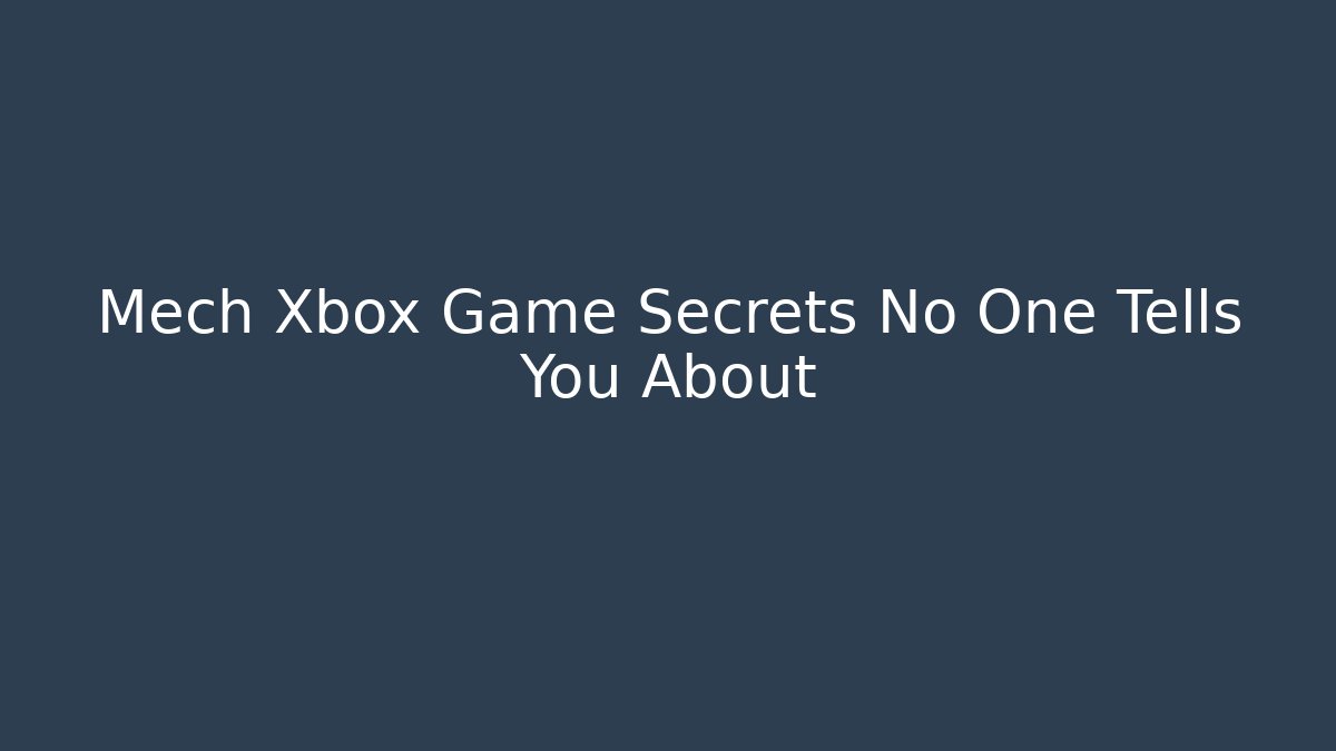 Mech Xbox Game Secrets No One Tells You About - Critter Realm