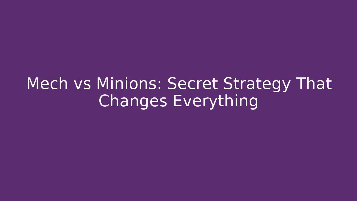 Mech vs Minions: Secret Strategy That Changes Everything