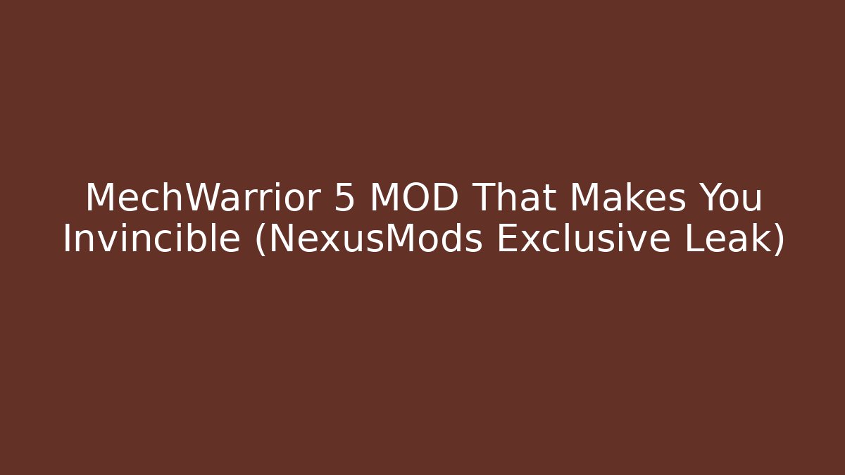 MechWarrior 5 MOD That Makes You Invincible (NexusMods Exclusive Leak)