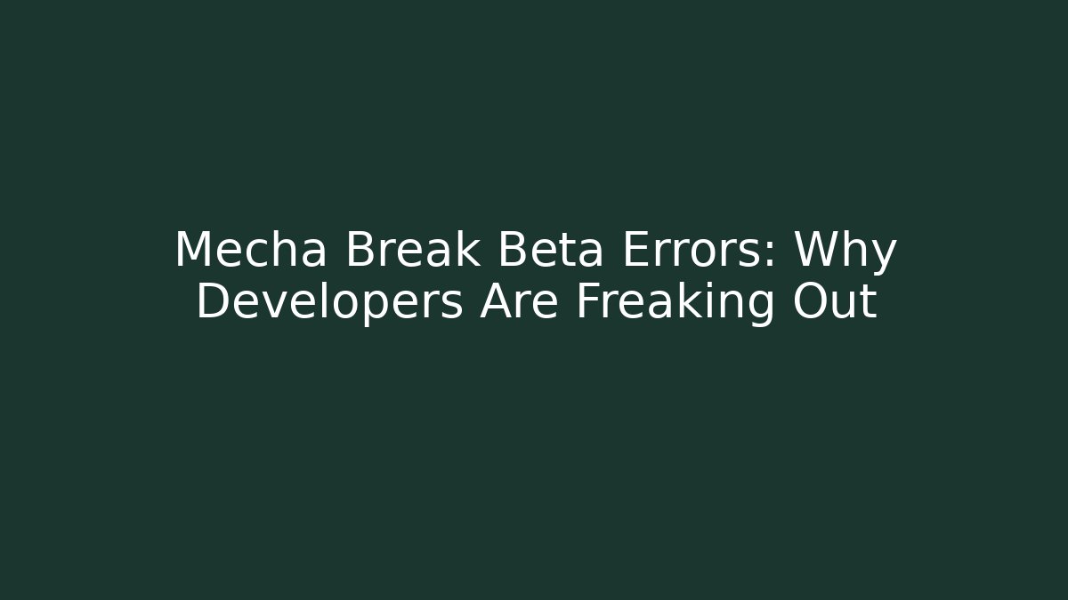 Mecha Break Beta Errors: Why Developers Are Freaking Out