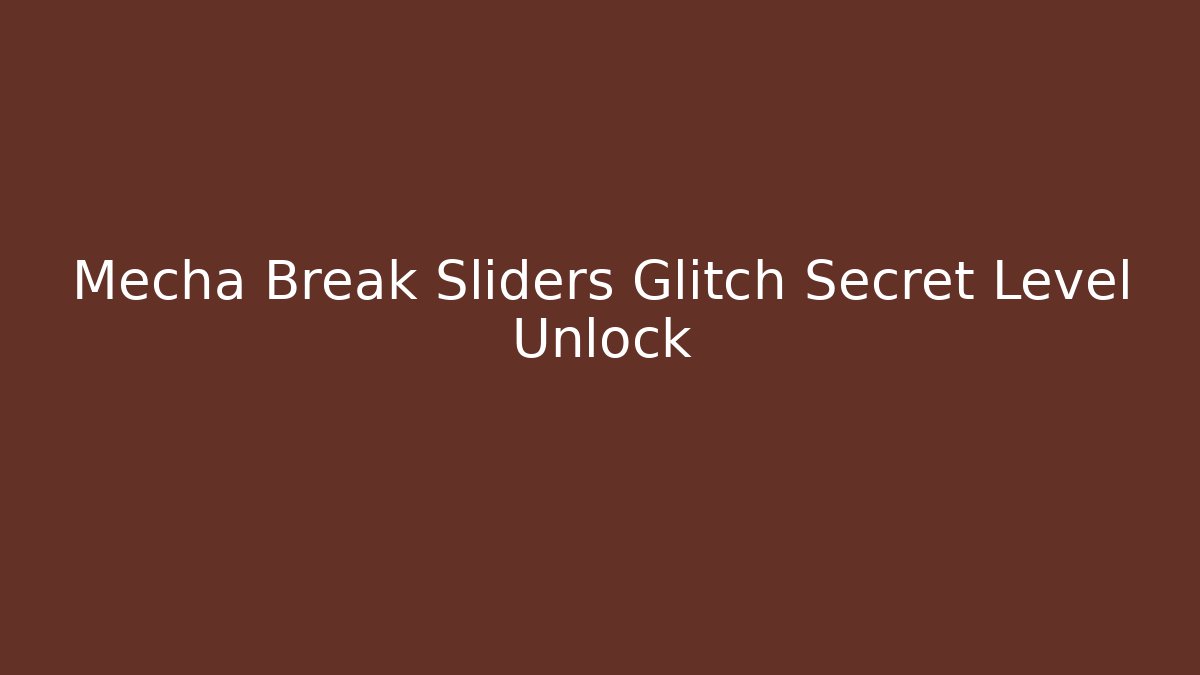 Mecha Break Sliders Glitch Secret Level Unlock