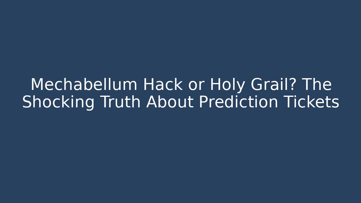 Mechabellum Hack or Holy Grail? The Shocking Truth About Prediction Tickets