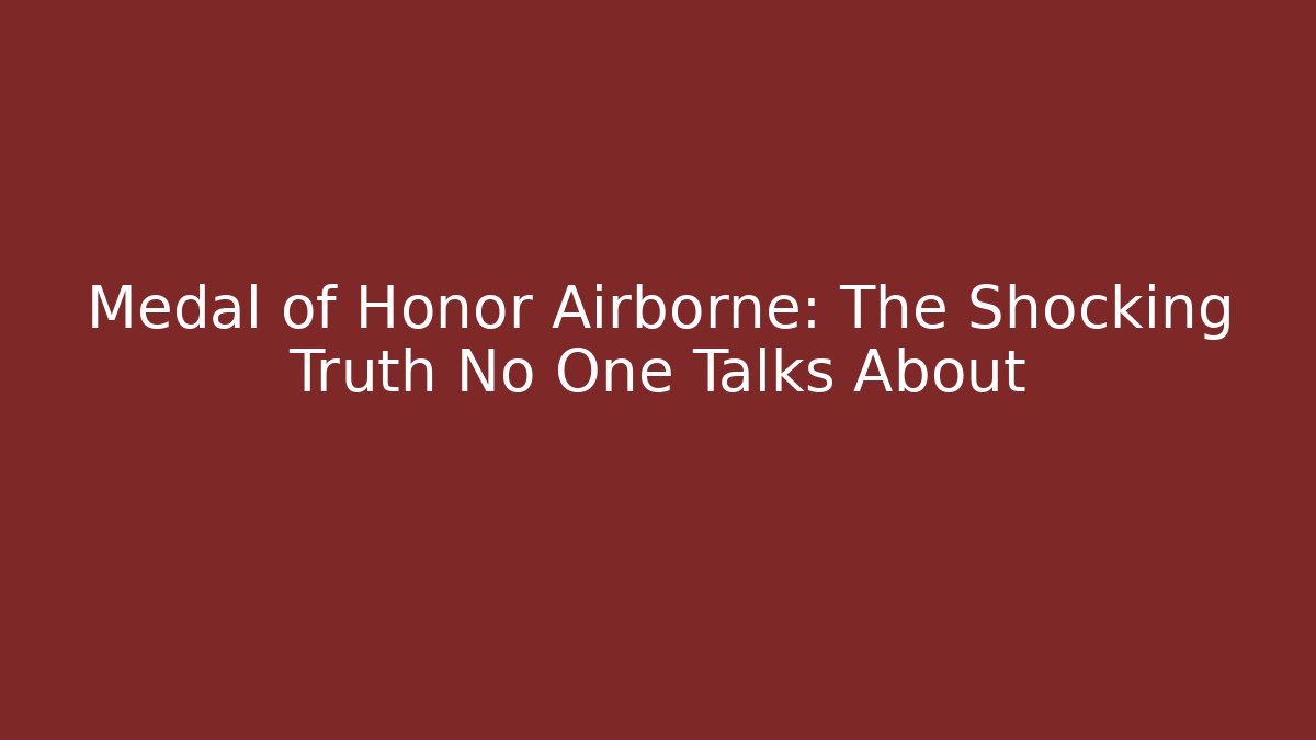 Medal of Honor Airborne: The Shocking Truth No One Talks About