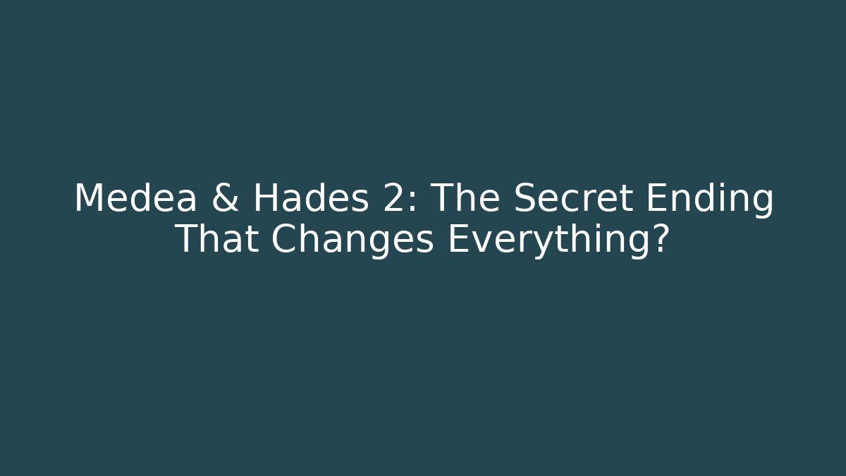 Medea & Hades 2: The Secret Ending That Changes Everything? - Critter Realm