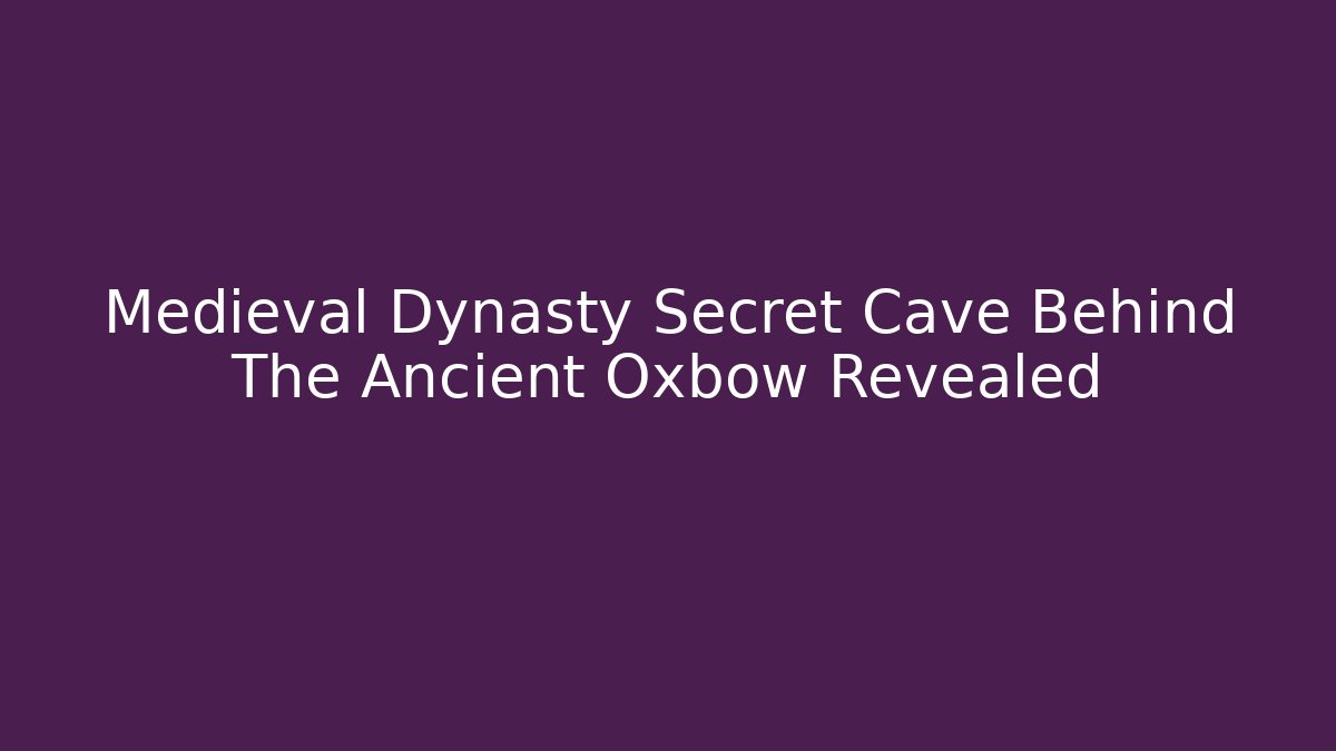 Medieval Dynasty Secret Cave Behind The Ancient Oxbow Revealed