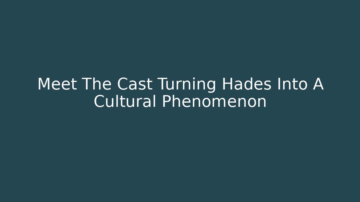 Meet The Cast Turning Hades Into A Cultural Phenomenon