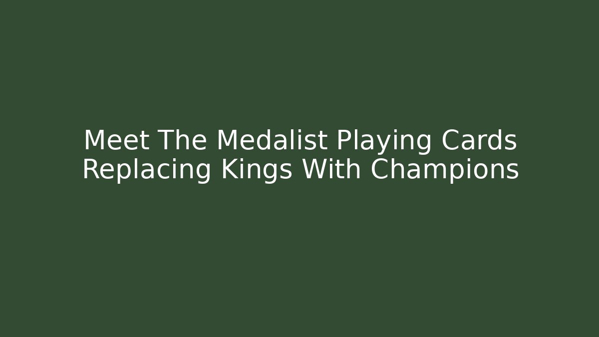 Meet The Medalist Playing Cards Replacing Kings With Champions - Critter Realm