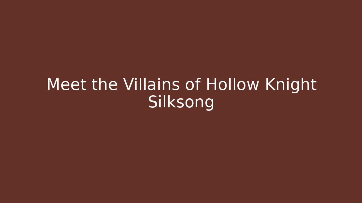 Meet the Villains of Hollow Knight Silksong