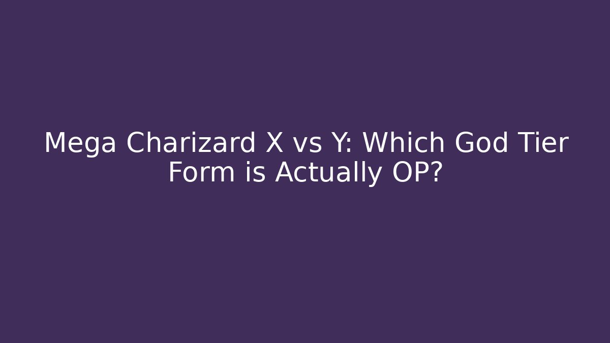 Mega Charizard X vs Y: Which God Tier Form is Actually OP? - Critter Realm