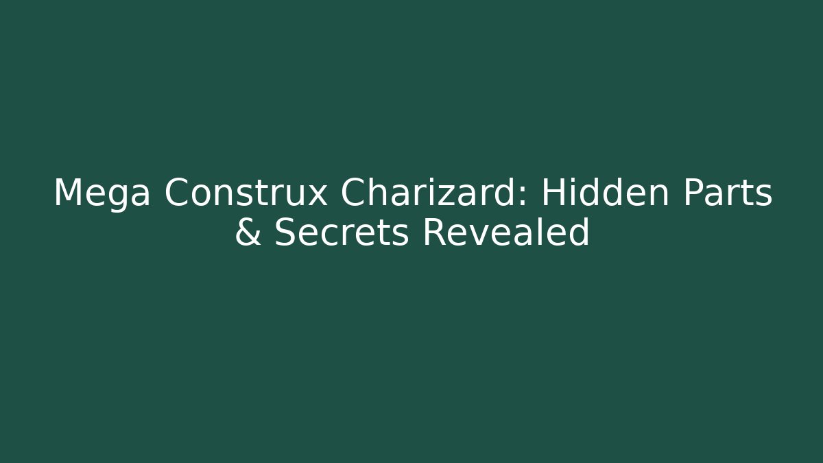 Mega Construx Charizard: Hidden Parts & Secrets Revealed