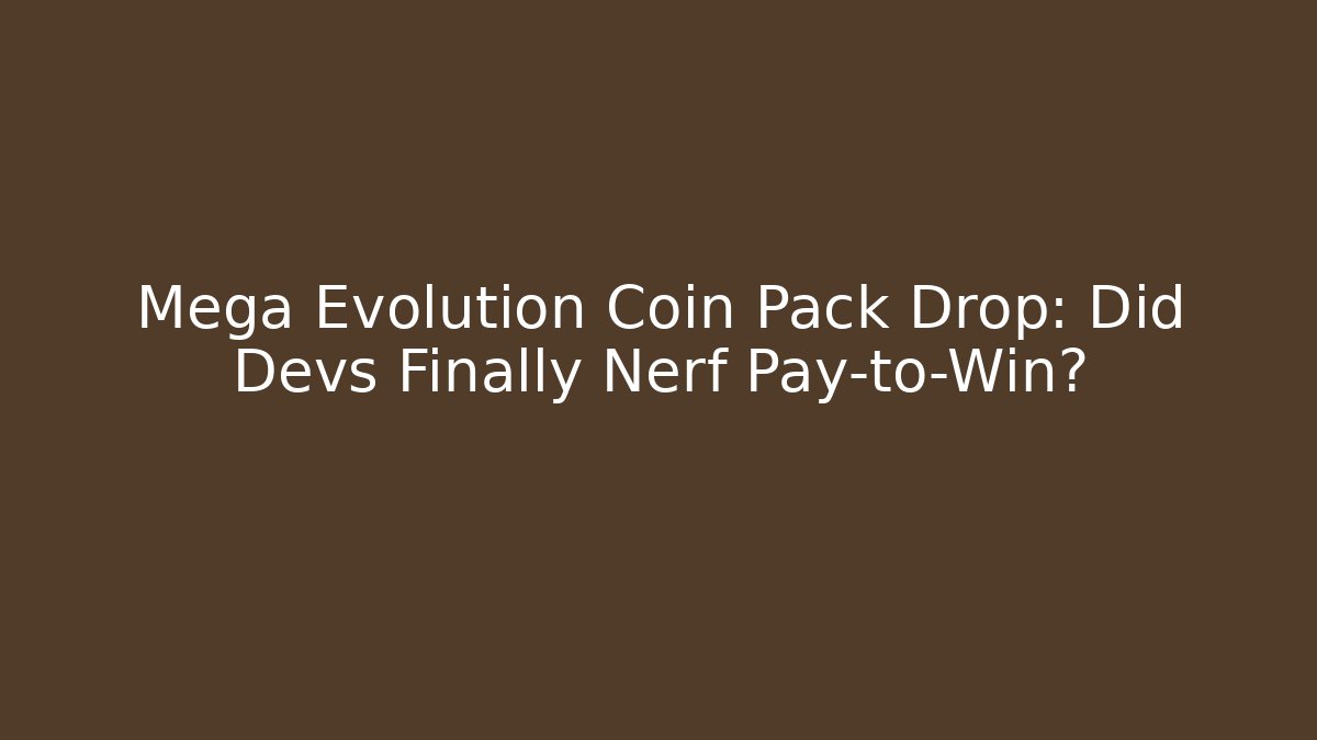 Mega Evolution Coin Pack Drop: Did Devs Finally Nerf Pay-to-Win? - Critter Realm