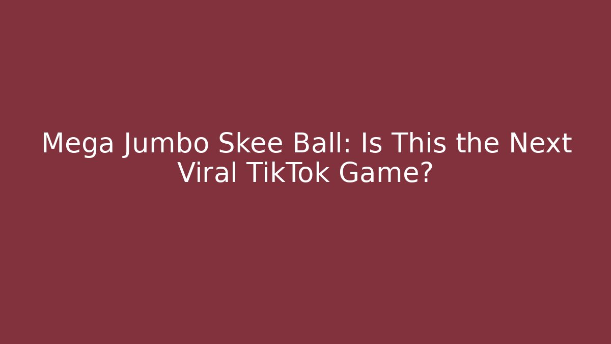 Mega Jumbo Skee Ball: Is This the Next Viral TikTok Game?
