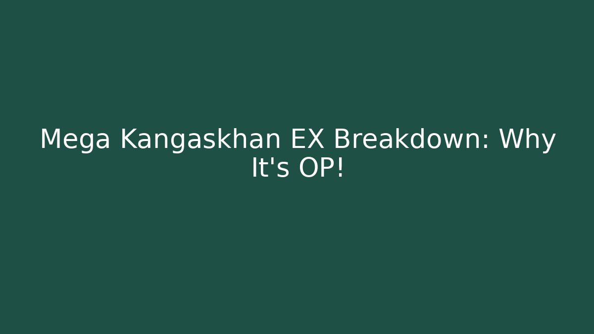 Mega Kangaskhan EX Breakdown: Why It's OP!
