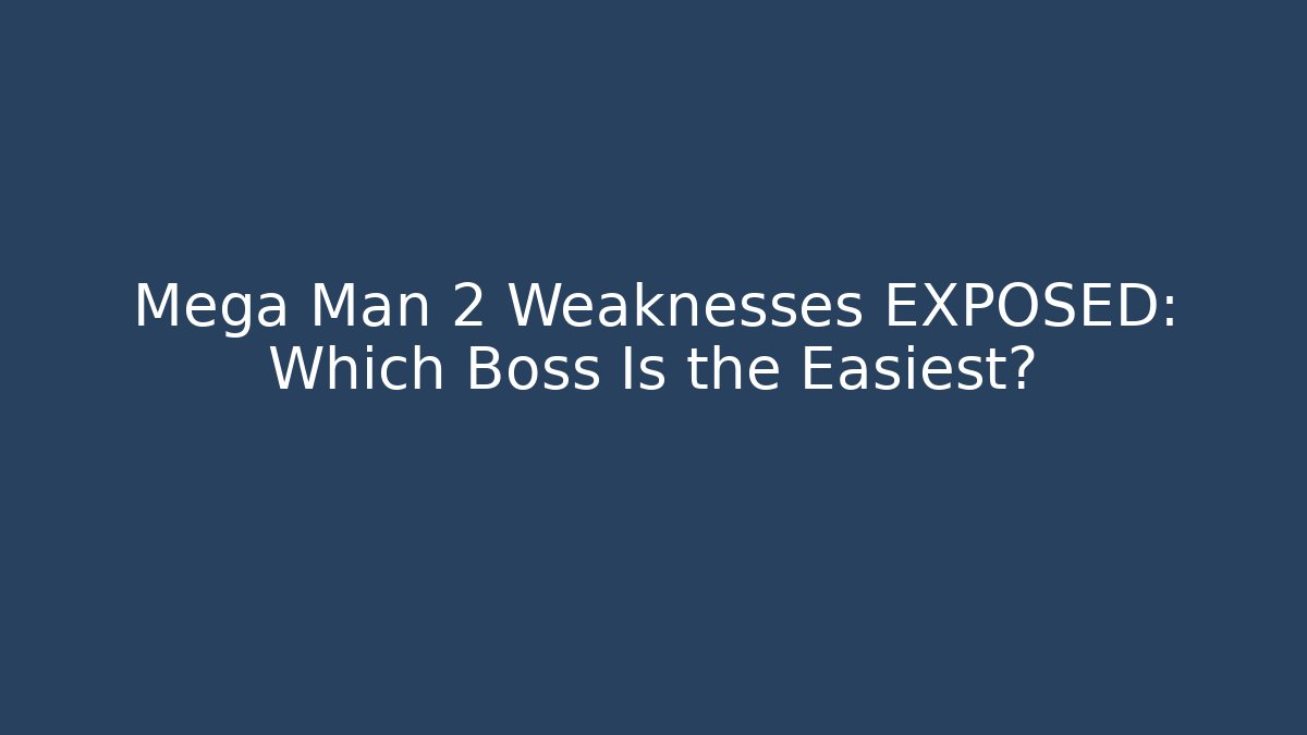 Mega Man 2 Weaknesses EXPOSED: Which Boss Is the Easiest? - Critter Realm