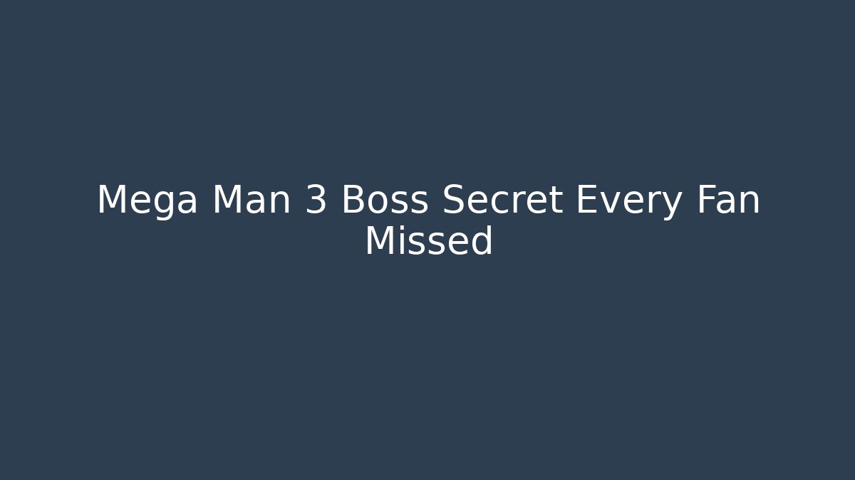 Mega Man 3 Boss Secret Every Fan Missed - Critter Realm