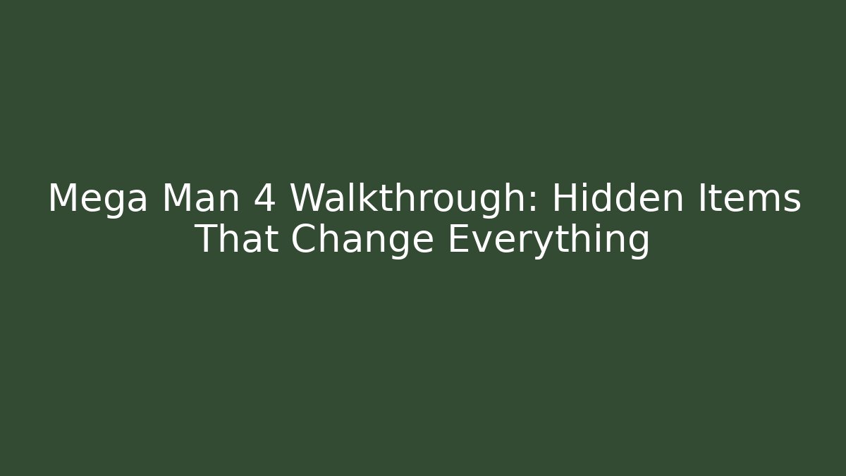 Mega Man 4 Walkthrough: Hidden Items That Change Everything