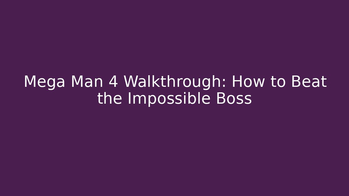 Mega Man 4 Walkthrough: How to Beat the Impossible Boss