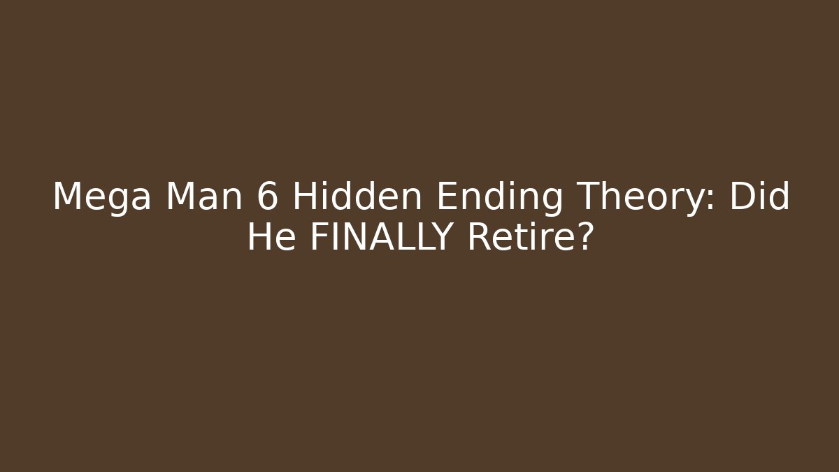 Mega Man 6 Hidden Ending Theory: Did He FINALLY Retire?