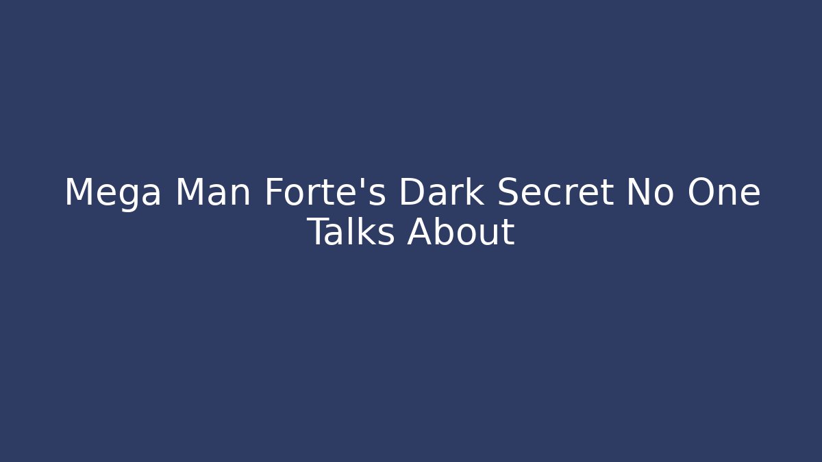 Mega Man Forte's Dark Secret No One Talks About