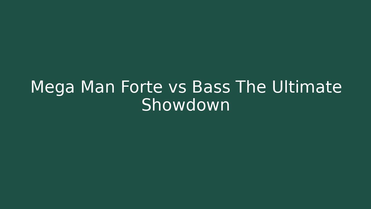 Mega Man Forte vs Bass The Ultimate Showdown - Critter Realm