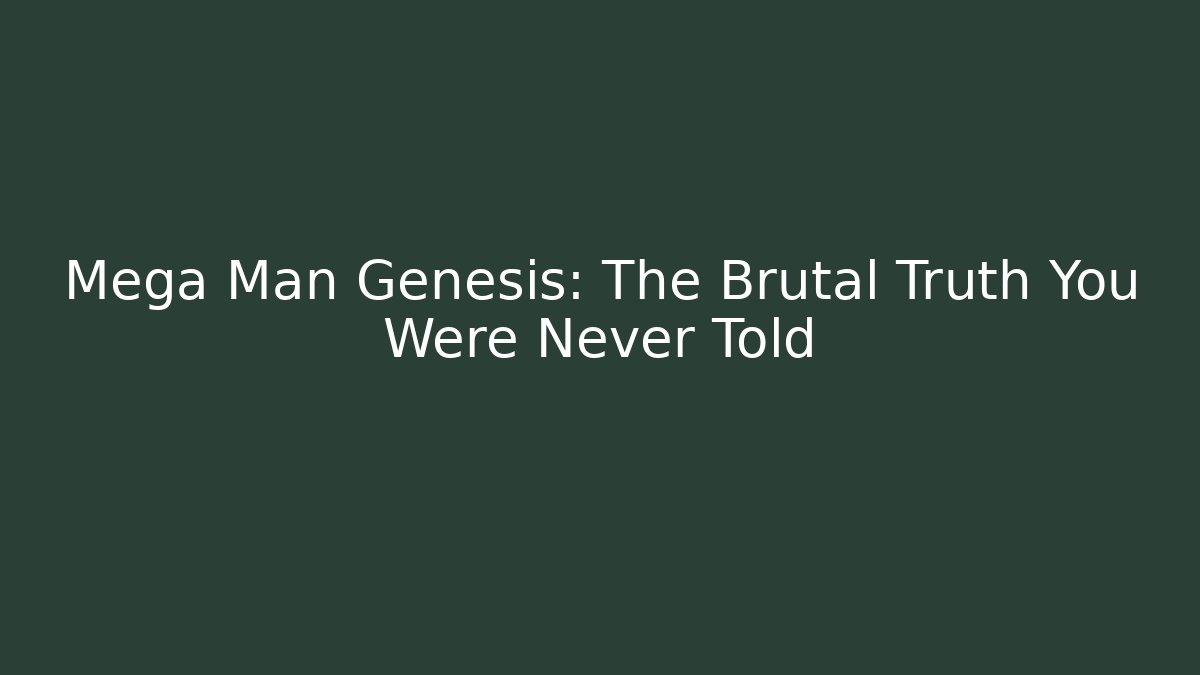 Mega Man Genesis: The Brutal Truth You Were Never Told