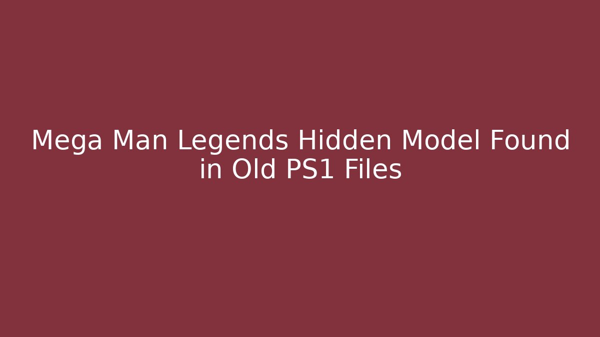 Mega Man Legends Hidden Model Found in Old PS1 Files