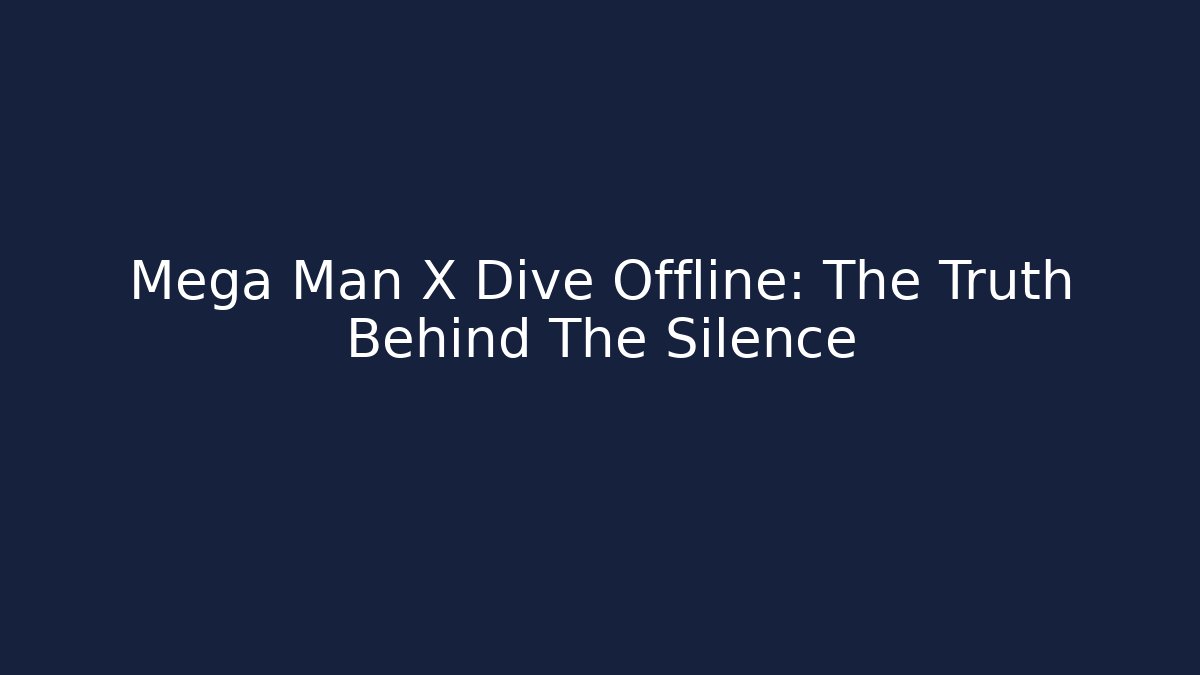 Mega Man X Dive Offline: The Truth Behind The Silence