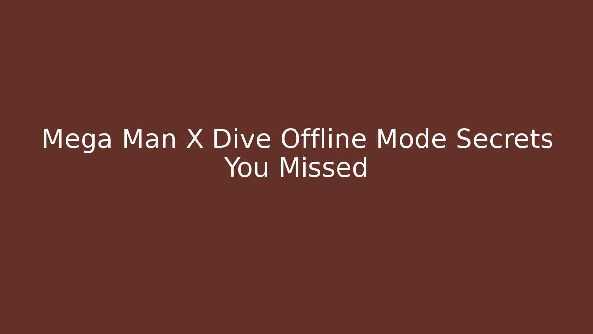 Mega Man X Dive Offline Mode Secrets You Missed