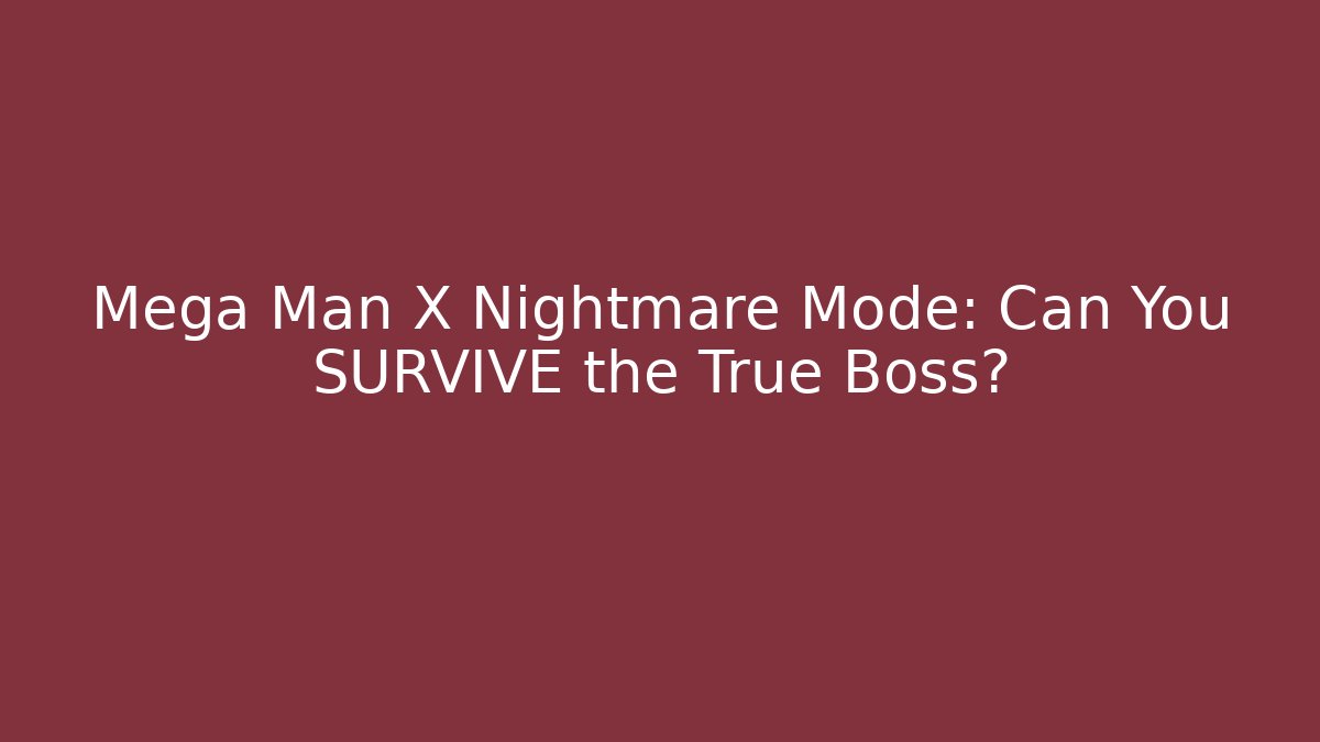 Mega Man X Nightmare Mode: Can You SURVIVE the True Boss?