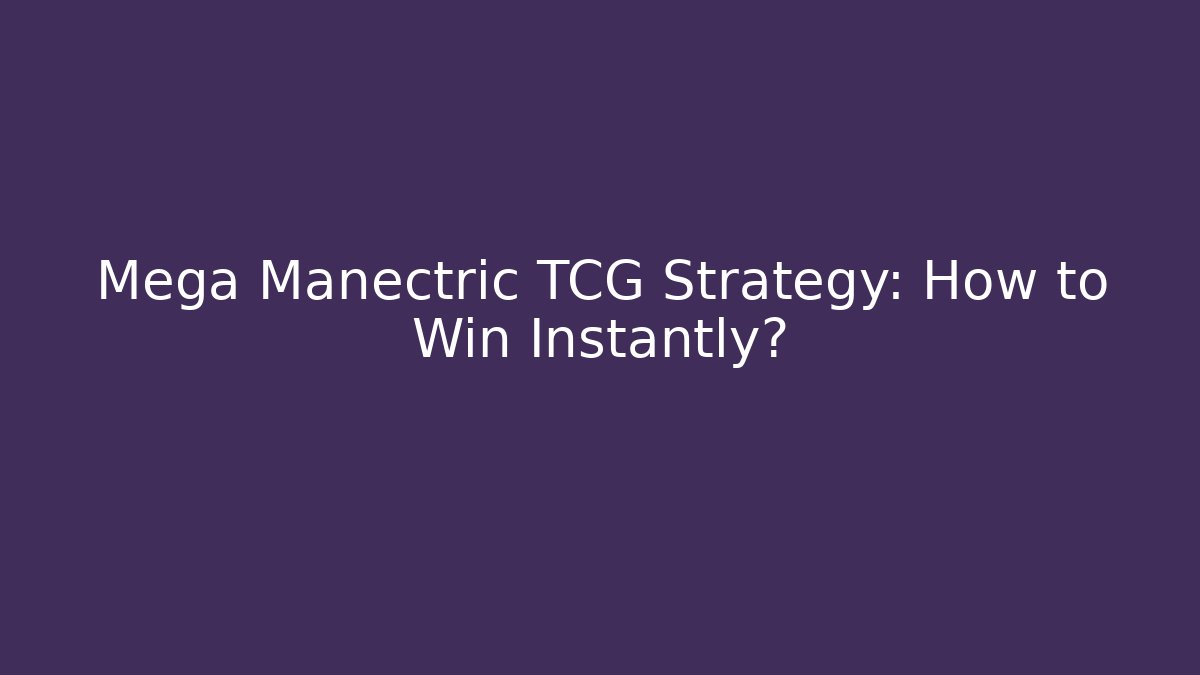 Mega Manectric TCG Strategy: How to Win Instantly?