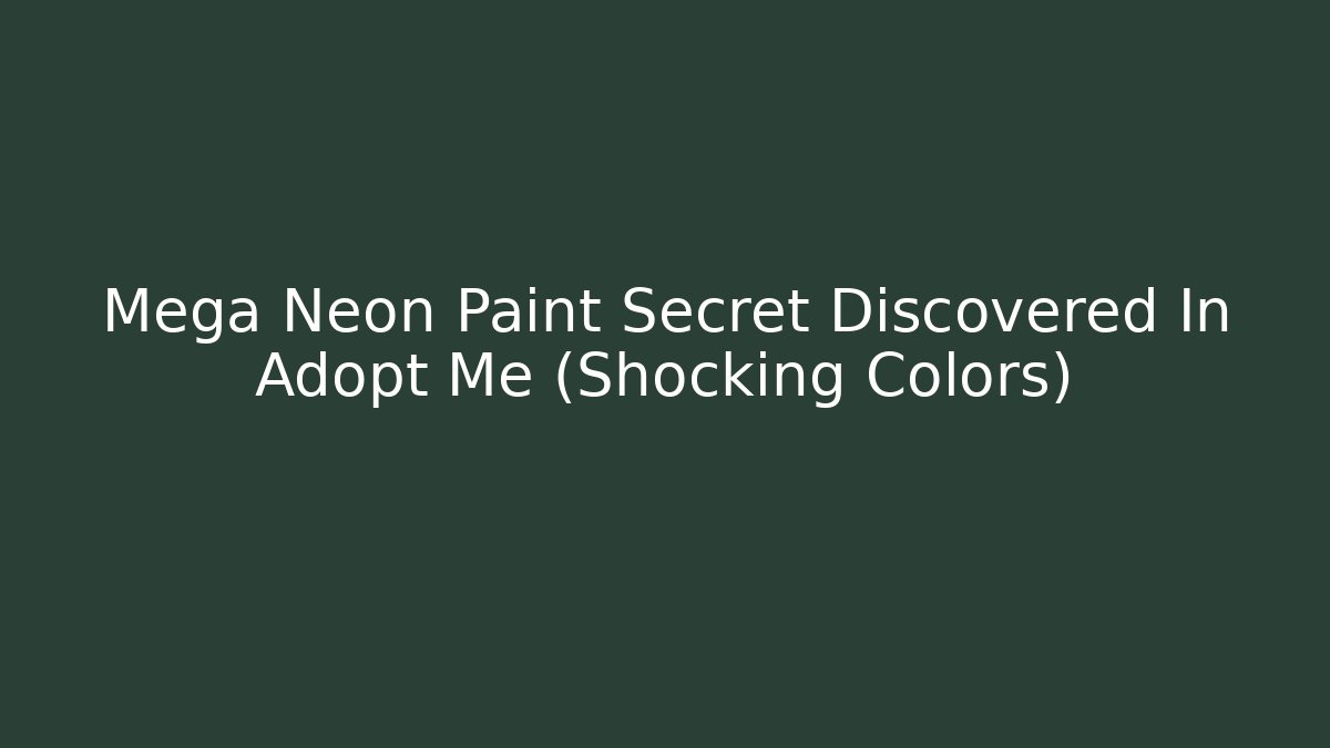 Mega Neon Paint Secret Discovered In Adopt Me (Shocking Colors)
