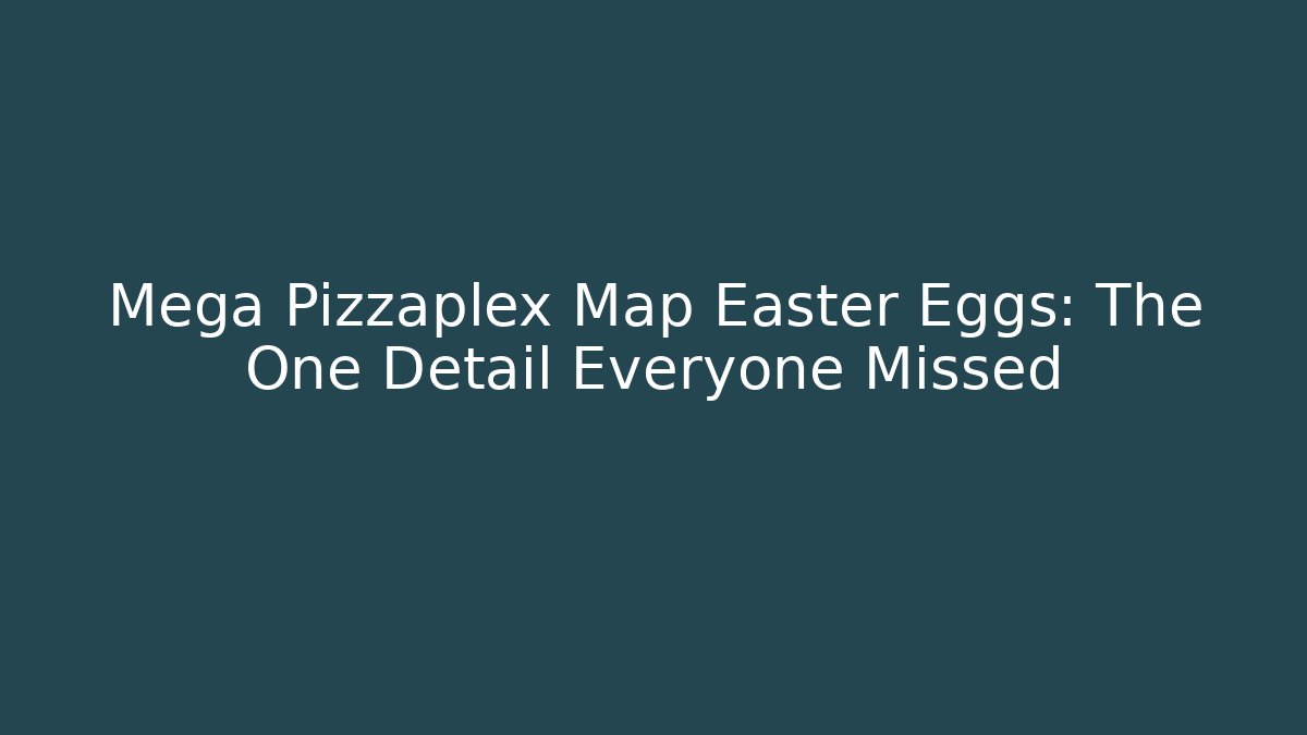 Mega Pizzaplex Map Easter Eggs: The One Detail Everyone Missed