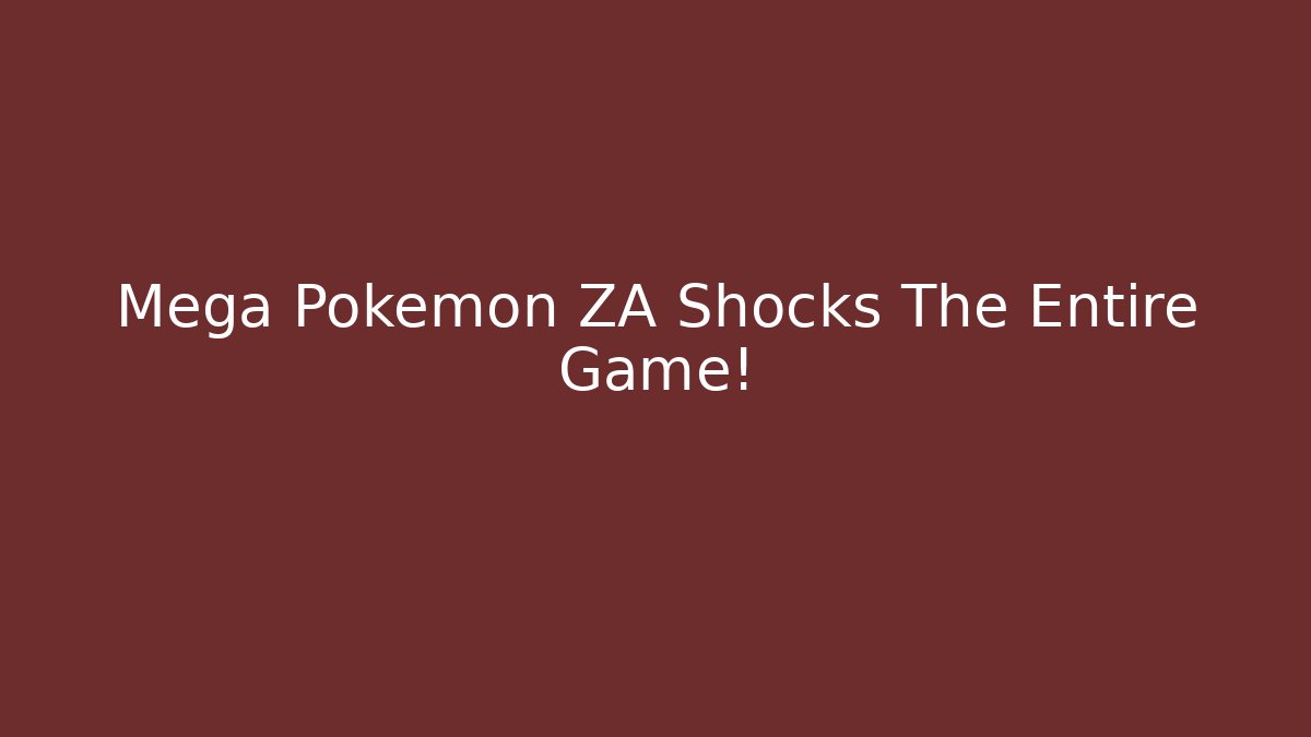 Mega Pokémon ZA Shocks The Entire Game!