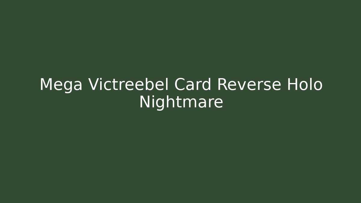 Mega Victreebel Card Reverse Holo Nightmare