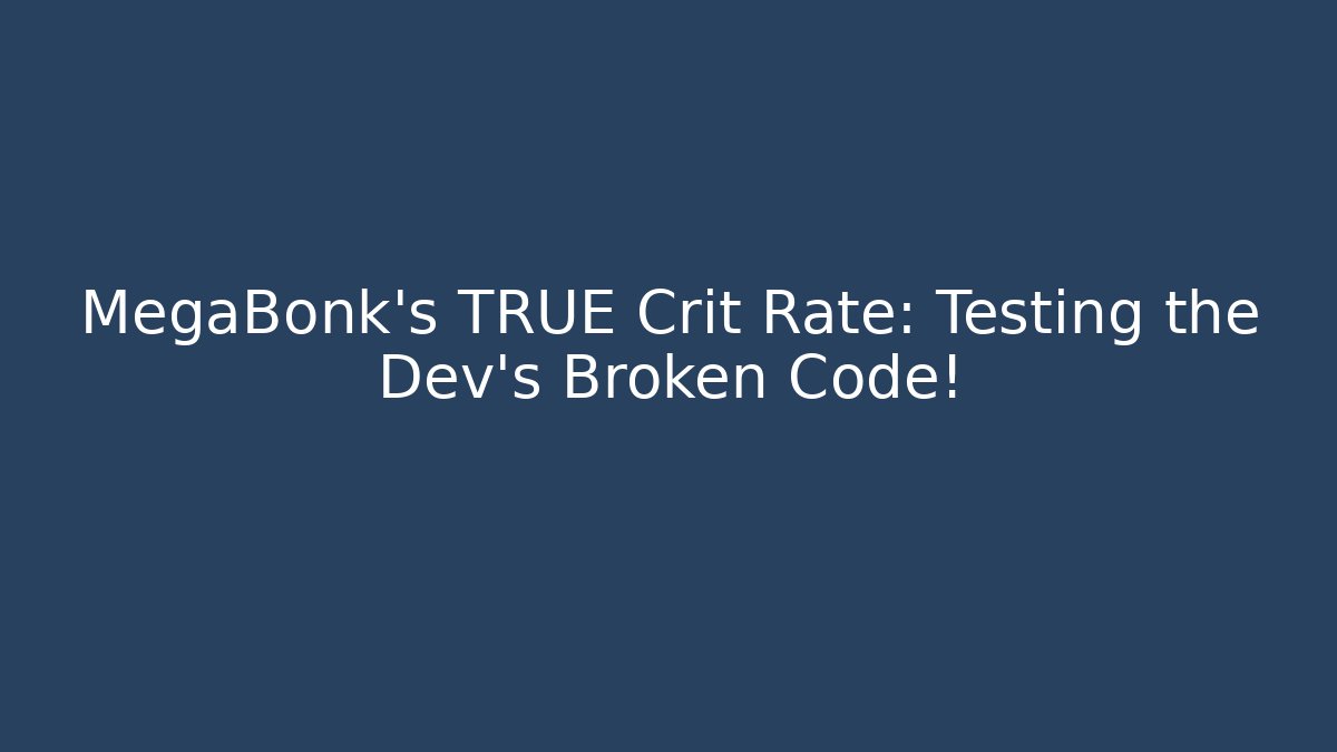 MegaBonk's TRUE Crit Rate: Testing the Dev's Broken Code!