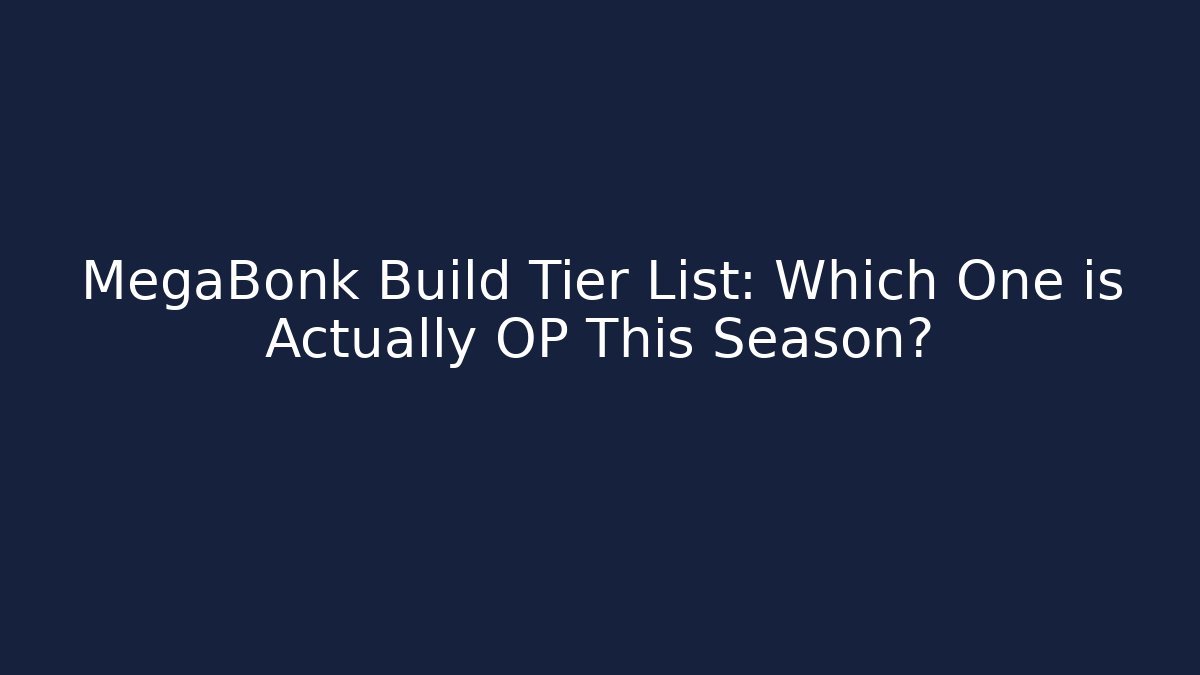 MegaBonk Build Tier List: Which One is Actually OP This Season? - Critter Realm