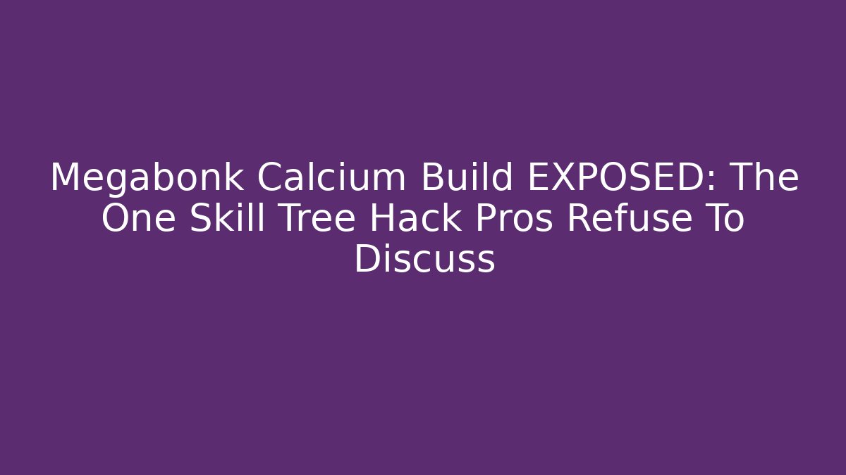 Megabonk Calcium Build EXPOSED: The One Skill Tree Hack Pros Refuse To Discuss