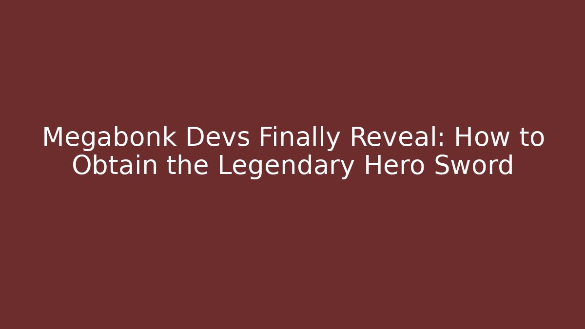 Megabonk Devs Finally Reveal: How to Obtain the Legendary Hero Sword