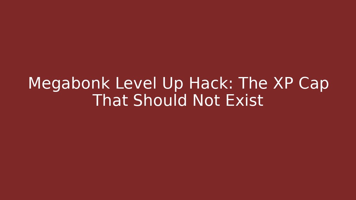 Megabonk Level Up Hack: The XP Cap That Should Not Exist