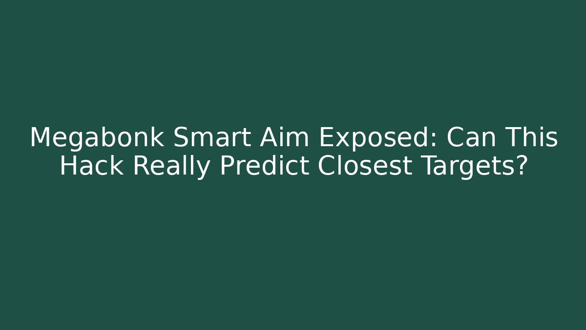 Megabonk Smart Aim Exposed: Can This Hack Really Predict Closest Targets?