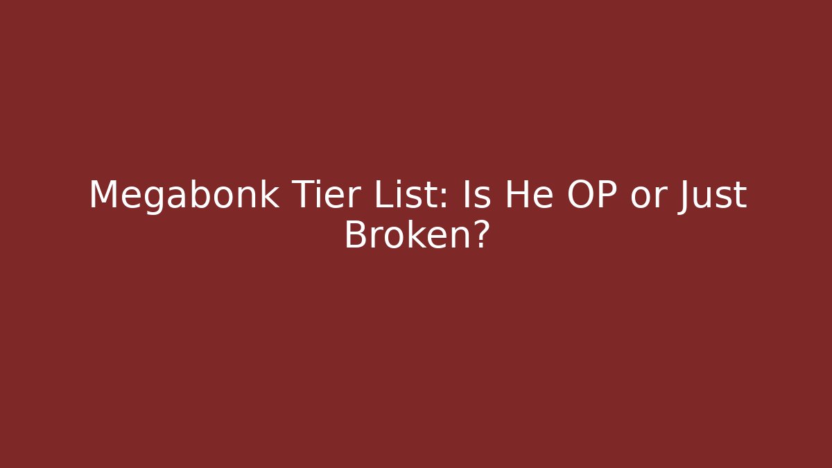 Megabonk Tier List: Is He OP or Just Broken?