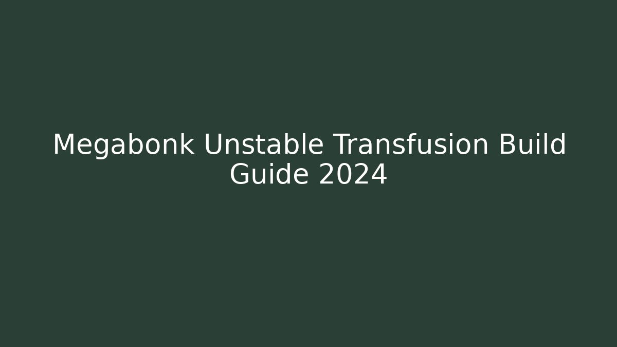 Megabonk Unstable Transfusion Build Guide 2024