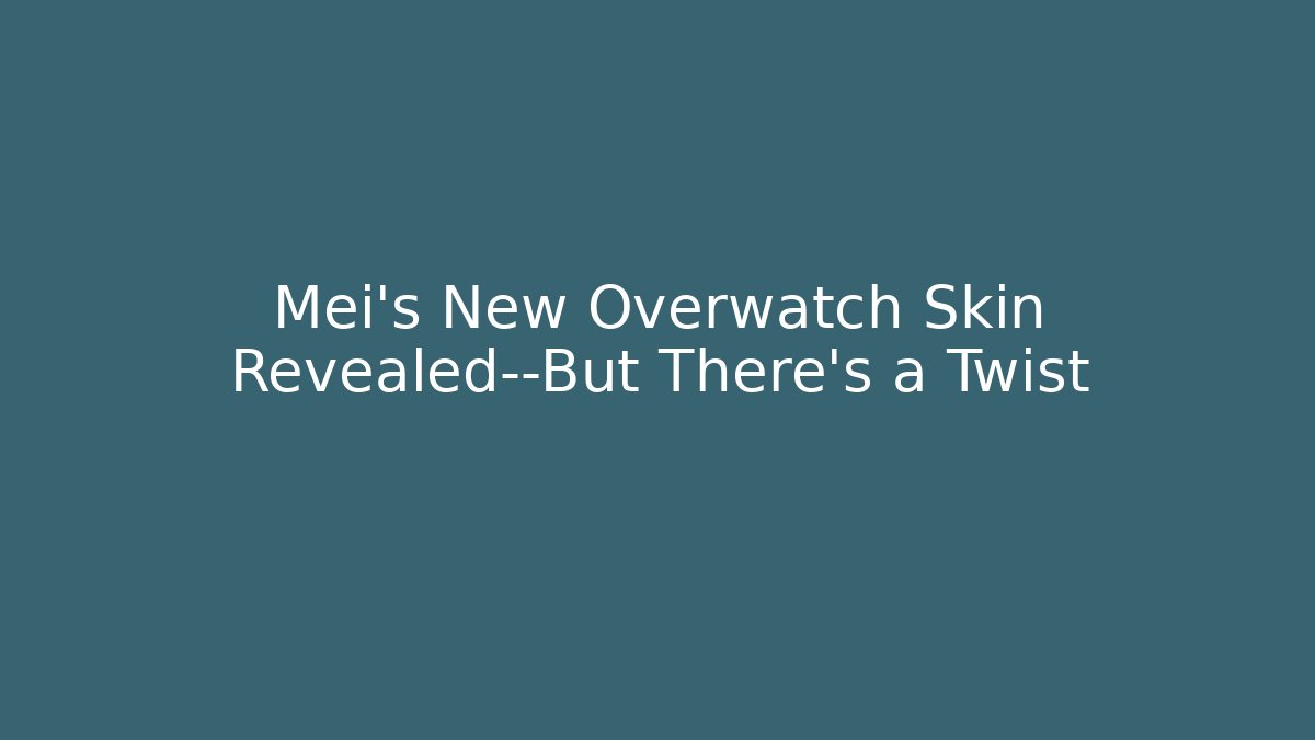 Mei's New Overwatch Skin Revealed—But There's a Twist