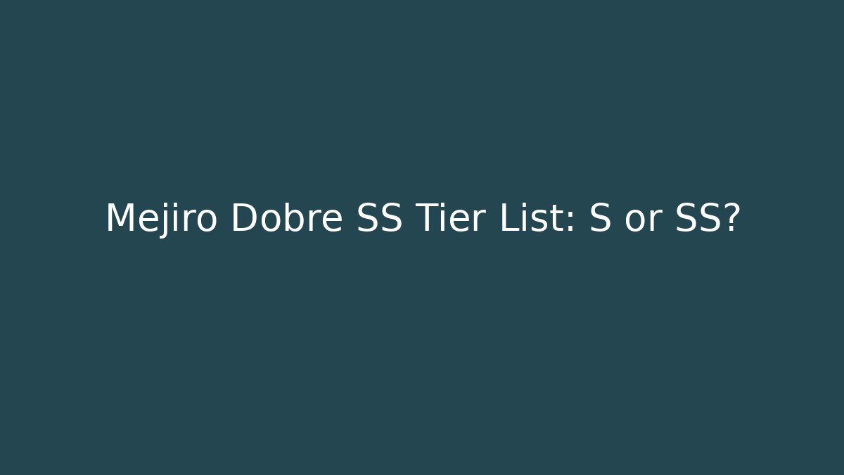 Mejiro Dobre SS Tier List: S or SS?