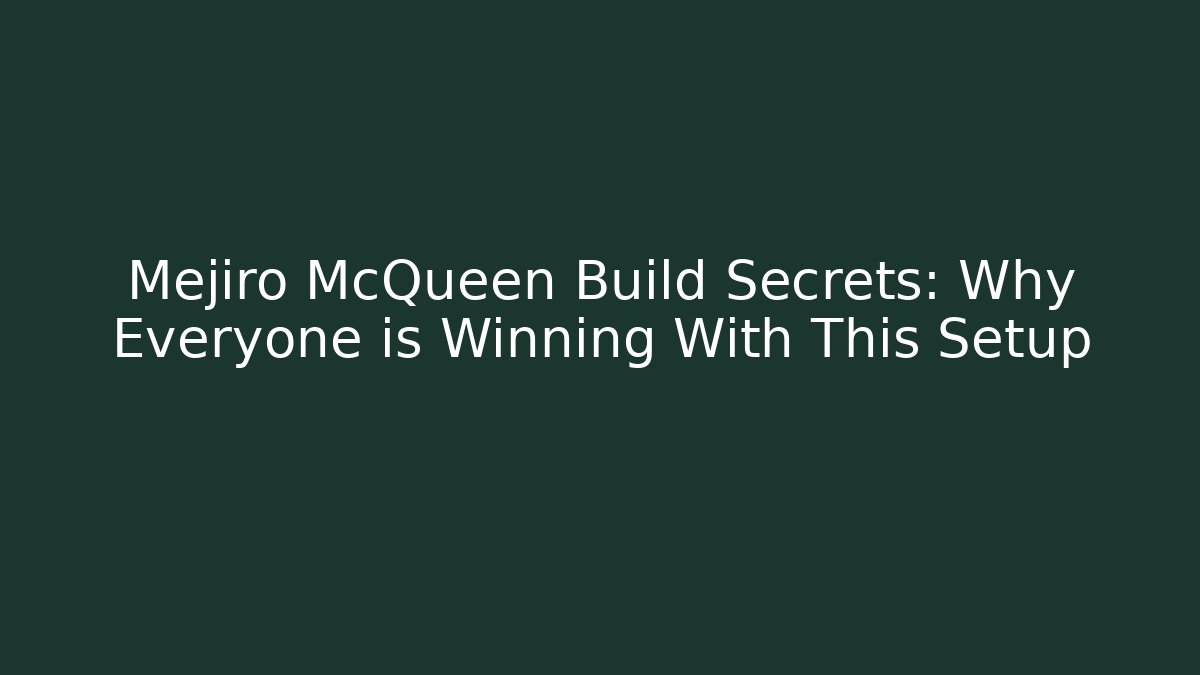 Mejiro McQueen Build Secrets: Why Everyone is Winning With This Setup