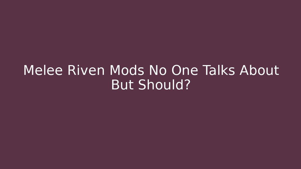 Melee Riven Mods No One Talks About But Should?