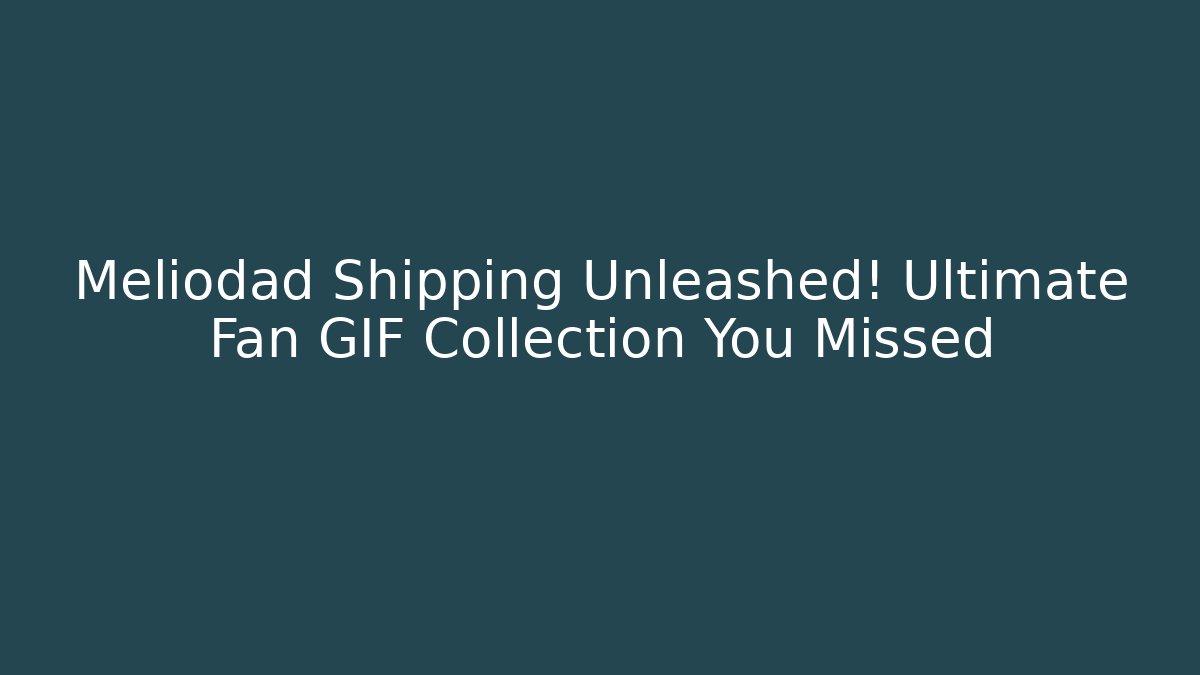 Meliodad Shipping Unleashed! Ultimate Fan GIF Collection You Missed