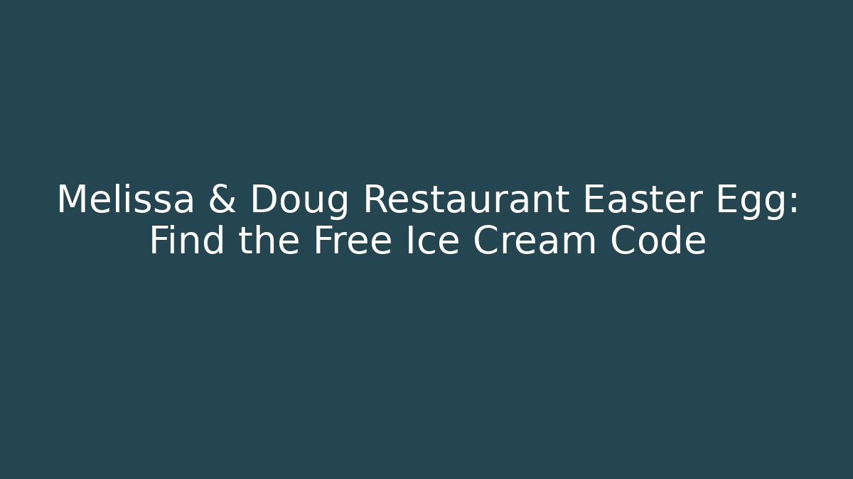 Melissa & Doug Restaurant Easter Egg: Find the Free Ice Cream Code